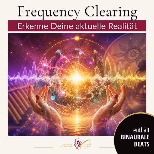 Frequency Clearin - Erkenne Deine aktuelle Realität