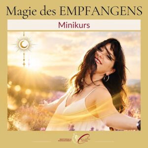 Magie des Empfangens - Minikurs