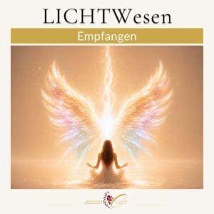 Lichtwesen empfangen Geführte spirituelle Erfahrung Cornelia Reich Spirituelles Coaching